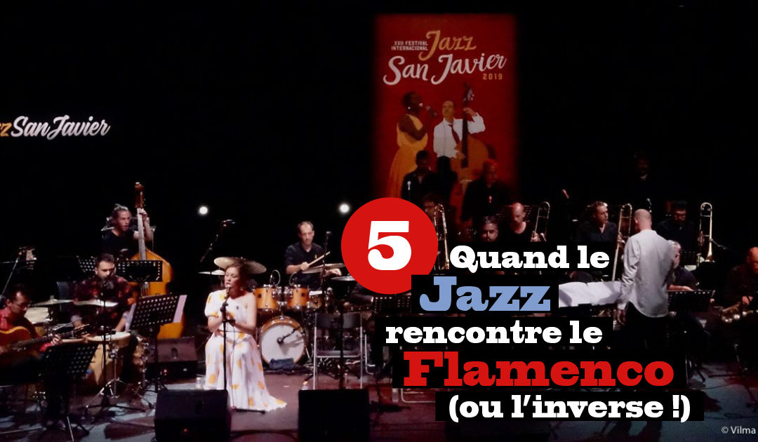 Quand le Jazz rencontre le Flamenco (ou l’inverse !) #5