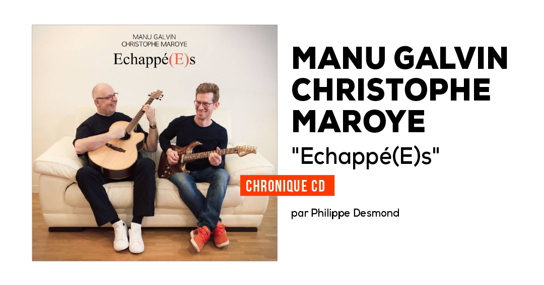 Manu Galvin – Christophe Maroye « Echappé(E)s »