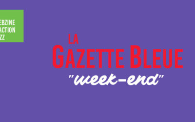 Gazette Bleue Week-End # 6