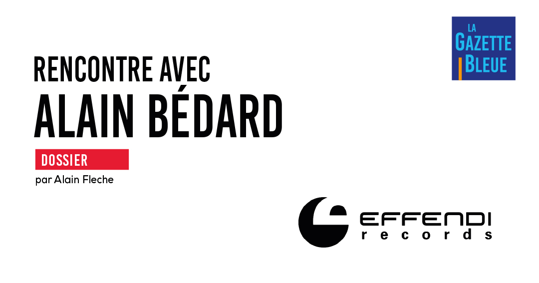 Rencontre avec Alain Bédard, Effendi Records