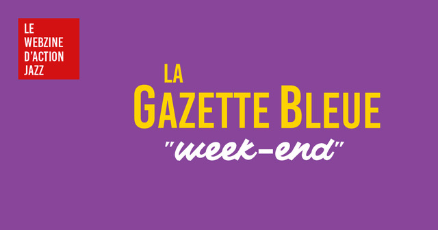 Gazette Bleue Week-End # 3