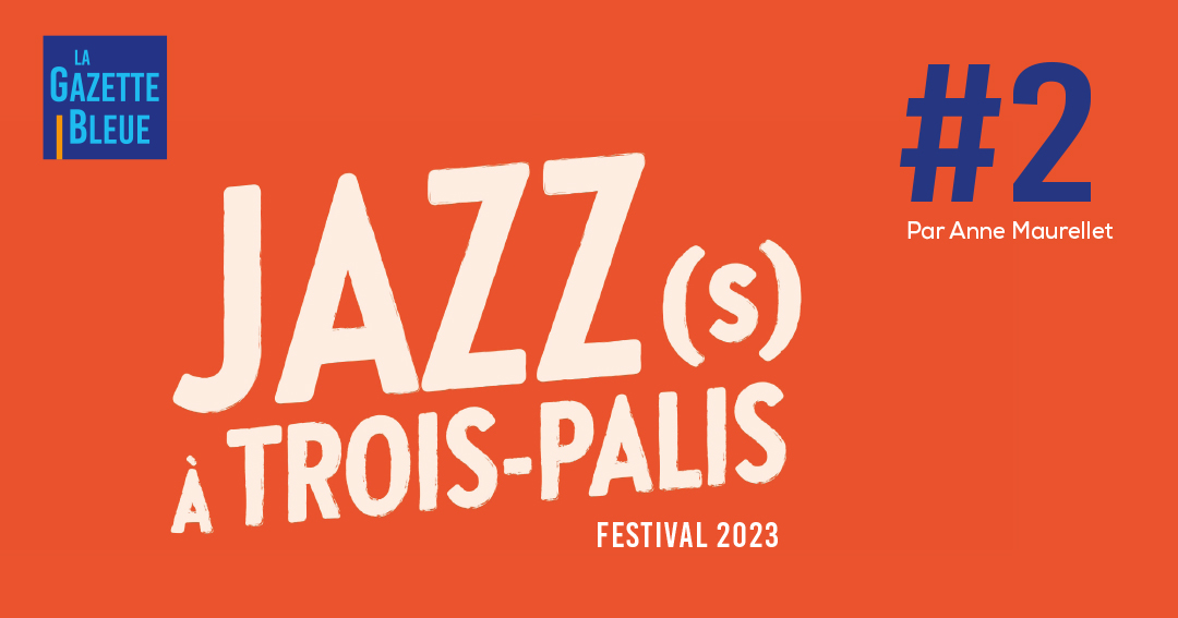 Jazz (s) à Trois-Palis 2023 # 2