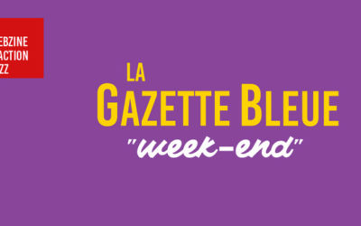 Gazette Bleue Week-End # 7