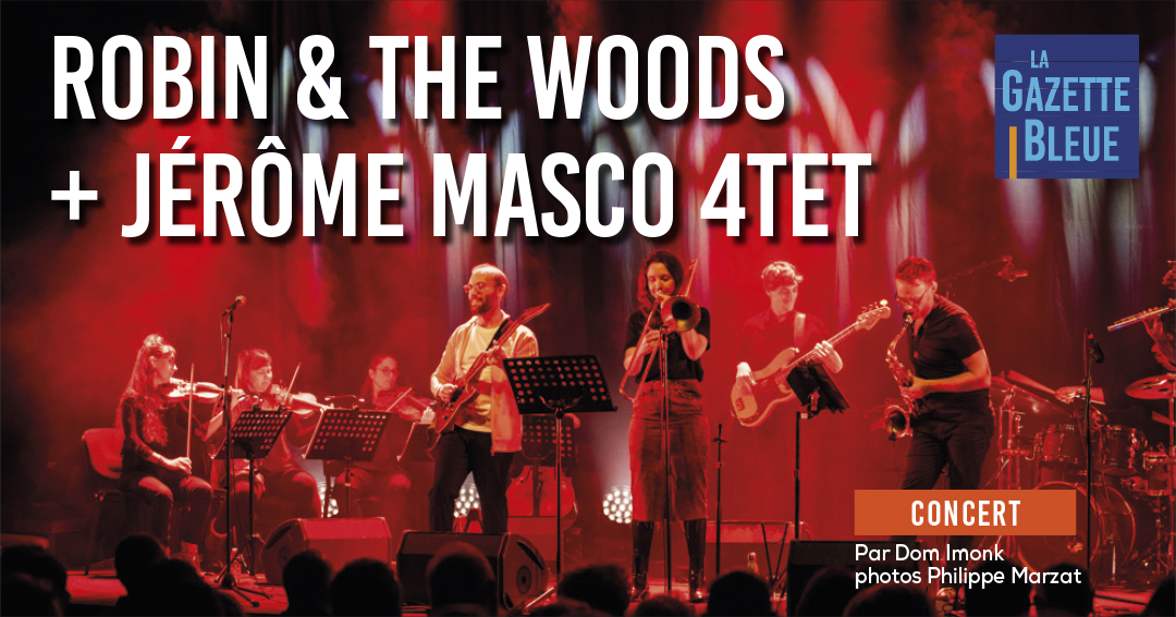 Robin & The Woods plus Jérôme Masco 4tet au Rocher