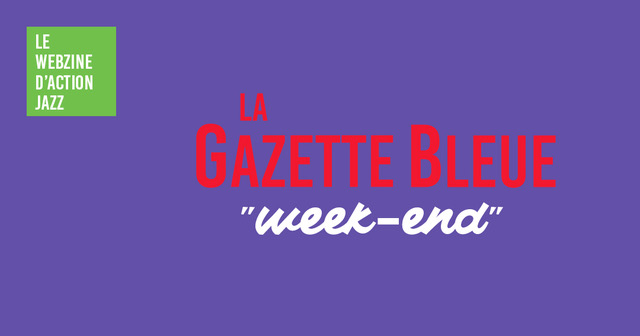 Gazette Bleue Week-End # 18