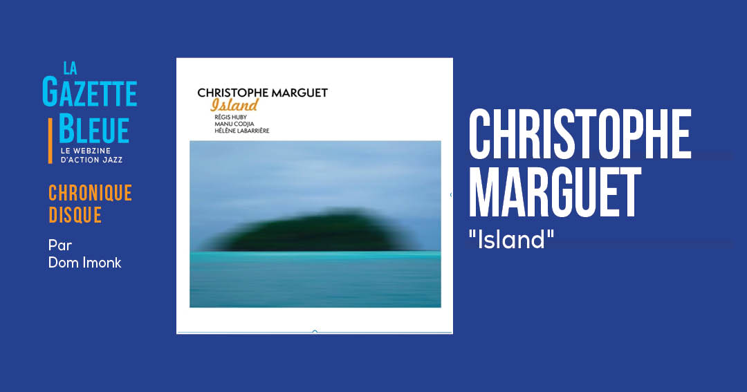 Christophe Marguet – Island