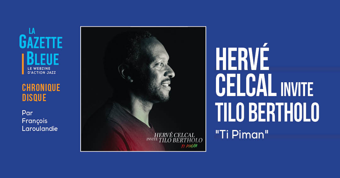 Hervé Celcal invite Tilo Bertholo
